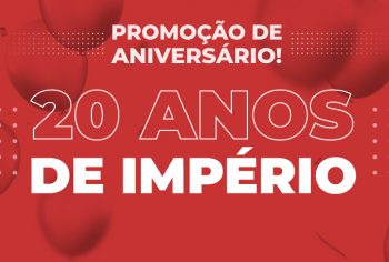 Promoção de Aniversário – 20 anos de Império!